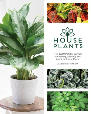 Houseplants: The Complete Guide to Choosing, Growing, and Caring for Indoor Plants Hardcover  Illustrated, October 23, 2017