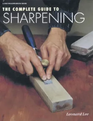 The Complete Guide to Sharpening (Fine Woodworking) Hardcover  July 5, 1994
