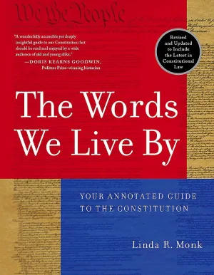 The Words We Live By: Your Annotated Guide to the Constitution Paperback  February 18, 2004